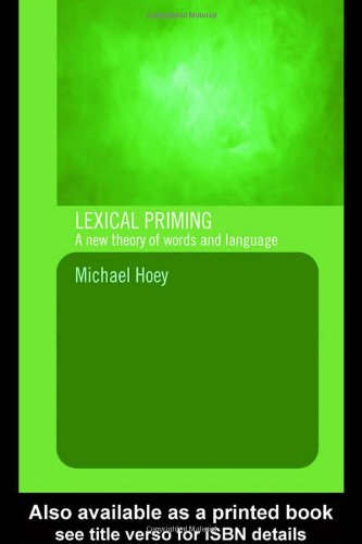 Lexical Priming: A New Theory of Words and Language